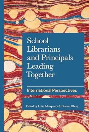 School Librarians and Principals Leading Together: International Perspectives