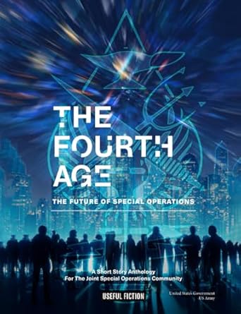 The Fourth Age: The Future of Special Operations