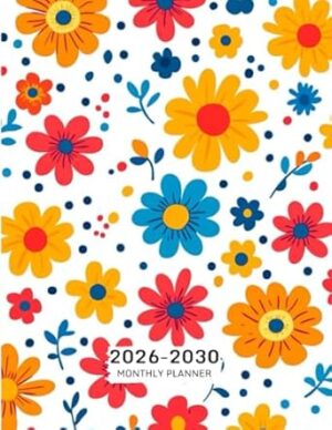 2026-2030 MONTHLY PLANNER: Large Five Year Agenda Calendar ( January 2026 Through December 2030 ) with Floral Cover