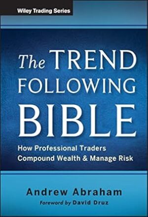 The Trend Following Bible: How Professional Traders Compound Wealth and Manage Risk: 592