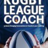 Rugby League Coach: 13 Game-Changing Conversations to Transform your Coaching