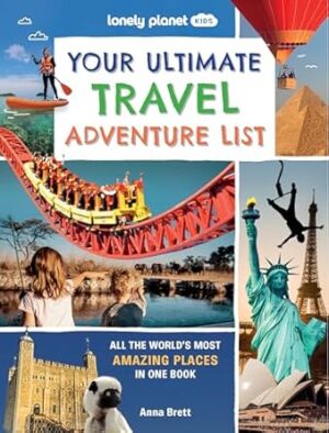 Lonely Planet Kids Your Ultimate Travel Adventure List