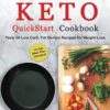 The Simple 6-Ingredient Keto QuickStart Cookbook: Tasty 50 Low Carb, Fat Bombs Recipes for Weight Loss, 14-day Meal Plan Included
