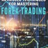 Advanced Techniques for Mastering Forex Trading: Unlock the Secrets to Consistent Forex Success: Advanced Techniques Revealed