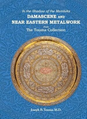 In the Shadow of the Mamluks DAMASCENE AND NEAR EASTERN METALWORK