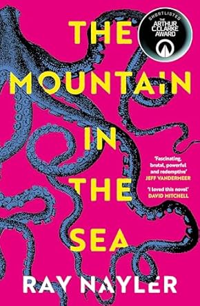 The Mountain in the Sea: Shortlisted for the 2024 Arthur C. Clarke Award
