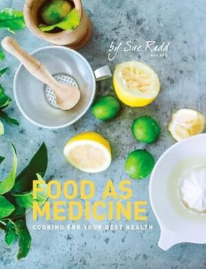 Food As Medicine: Cooking for Your Best Health