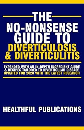 The No-Nonsense Guide To Diverticulosis and Diverticulitis: 1