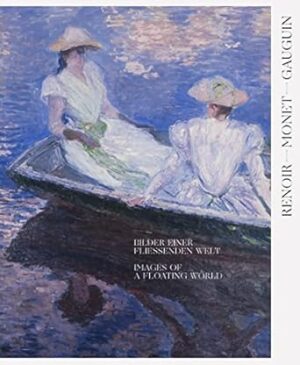 Renoir, Monet, Gauguin: Images of a Floating World (Bilingual edition):The Kojiro Matsukata and Karl Ernst Osthaus collections