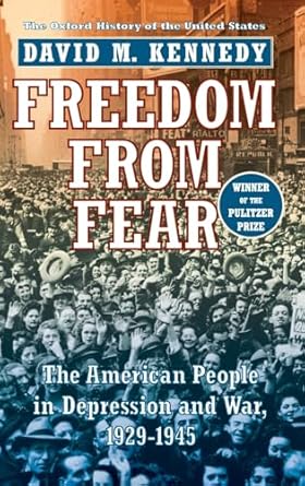Freedom from Fear: The American People in Depression and War, 1929-1945