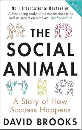 The Social Animal: A Story of How Success Happens
