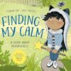 Finding My Calm: A story about mindfulness