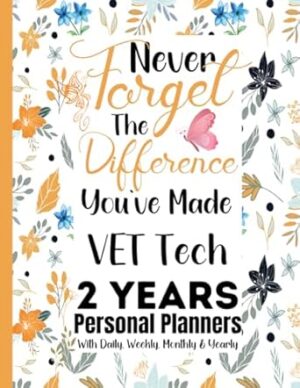 VET Tech Gift : 2 Years 2023-2024 Planner for VET Tech : Difference You've Made: Two Years Planning Agenda For Daily, Monthly, Organizer, Personal ... Calendar from January 2023 to December 2024