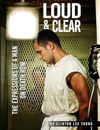 LOUD & CLEAR: The Expressions of a Man on Death Row