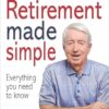 Retirement Made Simple: 4th Edition