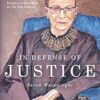 In Defense of Justice: The Greatest Dissents of Ruth Bader Ginsburg: Edited and Annotated for the Non-Lawyer