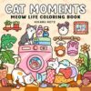 Cat Moments: Meow Life Coloring Book for Adults and Teens