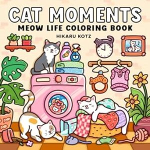 Cat Moments: Meow Life Coloring Book for Adults and Teens