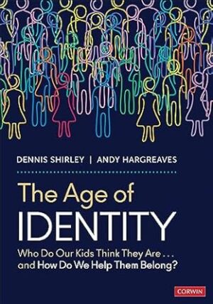 The Age of Identity: Who Do Our Kids Think They Are . . . and How Do We Help Them Belong?
