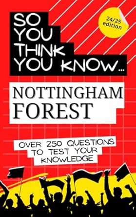 So you think you know Nottingham Forest FC: Over 250 questions to test your knowledge