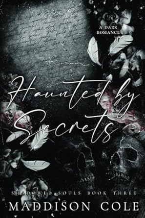 Haunted by Secrets: Shadowed Souls Book Three