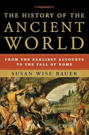 The History of the Ancient World: From the Earliest Accounts to the Fall of Rome