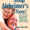 Stop Alzheimer's Now!: How to Prevent and Reverse Dementia, Parkinson's, ALS, Multiple Sclerosis, and Other Neurodegenerative Disorders: How to ... Sclerosis & Other Neurodegenerative Disorders