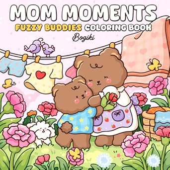 Mom Moments: A Coloring Book for Adults and Teens Featuring Heartwarming and Cute Mother-Child Scenes for Relaxation and Mindfulness