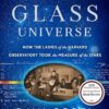 Glass Universe: How the Ladies of the Harvard Observatory Took the Measure of the Stars