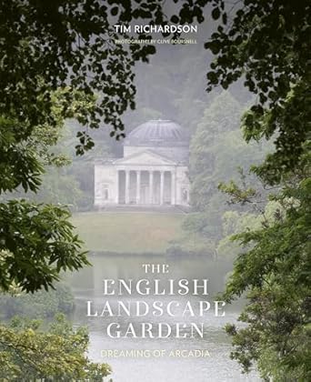 The English Landscape Garden: Dreaming of Arcadia