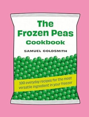 The Frozen Peas Cookbook: 100 everyday recipes for the most versatile ingredient in your freezer: 2