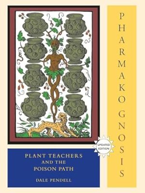 Pharmako/Gnosis: Plant Teachers and the Poison Path: 2