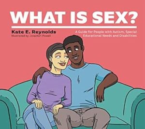 What Is Sex?: A Guide for People with Autism, Special Educational Needs and Disabilities