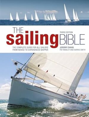 The Sailing Bible 3rd edition: The Complete Guide for All Sailors from Novice to Experienced Skipper