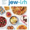 Jew-ish: A Cookbook: Reinvented Recipes From a Modern Mensch