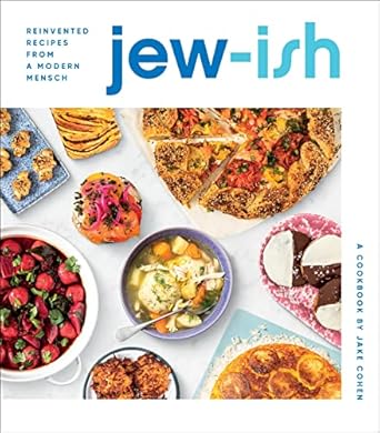 Jew-ish: A Cookbook: Reinvented Recipes From a Modern Mensch