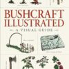 Bushcraft Illustrated: A Visual Guide