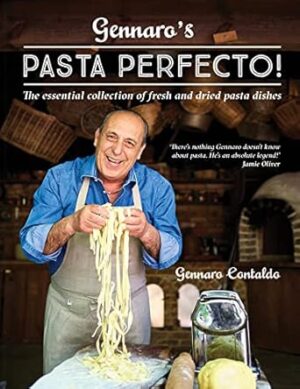 Gennaro's Pasta Perfecto!: The Essential Collection Of Fresh And Dried Pasta Dishes