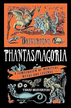 Breverton's Phantasmagoria: A Compendium of Monsters, Myths and Legends