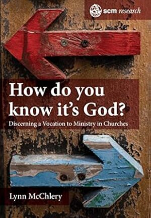 How do you know it's God?: The Theology and Practice of Discerning a Call to Ministry