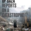 The Killing of Gaza: Reports on a Catastrophe