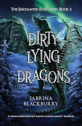 Dirty Lying Dragons: An Enchanted Fates Novel: 2