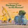 Construction Site: Garbage Crew to the Rescue!