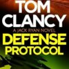 Tom Clancy Defense Protocol: The latest Jack Ryan action-packed bestseller
