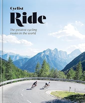 Cyclist Ride: The greatest cycling routes in the world