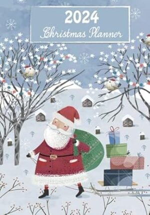 2024 Christmas Planner: A Bumper Diary for Organising Your Festive Xmas, includes Countdown Calendar, Your Budgets, Cards Sent, Food Plans, Action Plans & Much more.