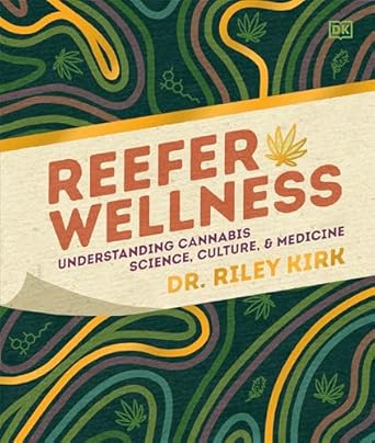 Reefer Wellness: Understanding Cannabis Science, Culture, and Medicine