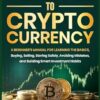 The New Digital Gold: A Simple Guide to Cryptocurrency: A Beginner's Manual for Learning the Basics, Buying, Selling, Storing Safely, Avoiding Mistakes, and Building Smart Investment Habits