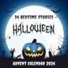 Halloween Advent Calendar 2024: 24 Betime Stories: Spooktacular Tales for Halloween Nights with 24 Fun and Frightfully Magical Stories for Kids