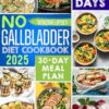 NO GALLBLADDER DIET COOKBOOK: 1500 Days Worth Of Delicious And Nutrient Recipes, Tips, Tricks, And A Convenient Meal Plan For People Without A Gallbladder To Live Good And Eat Healthy Again